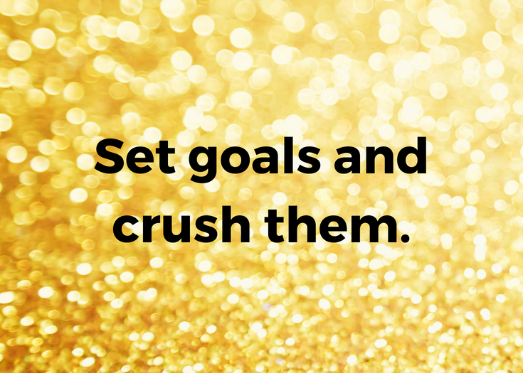 Set goals and crush them | Goal Setting Quotes