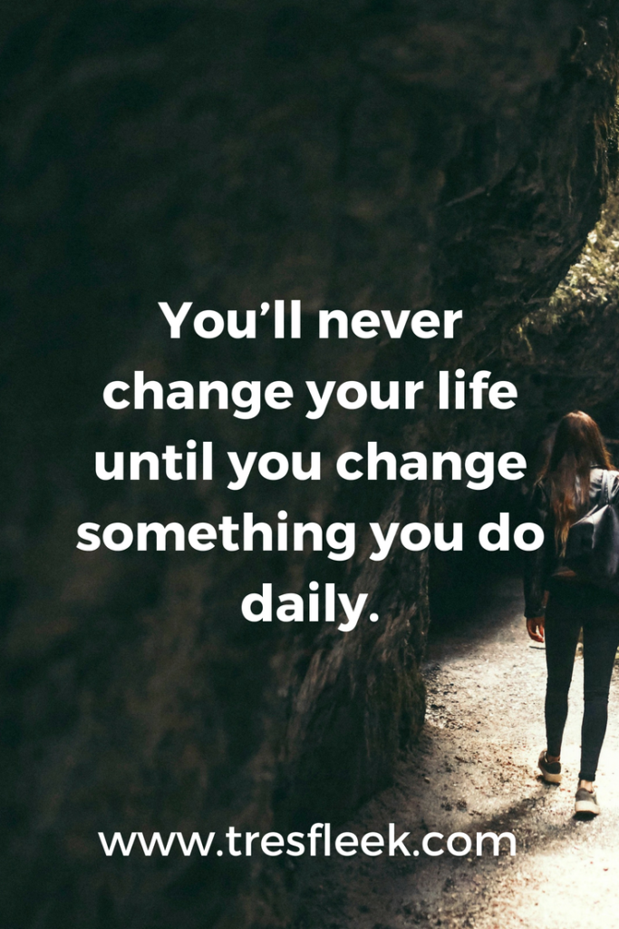 You’ll never change your life until you change something you do daily. | Goal Setting Quotes